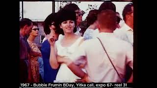 1967  Bubbie Frumin BDay Yitka Boruschek call expo 67 reel 31 [upl. by Eleen387]