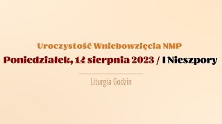 Nieszpory  14 sierpnia 2023  Wniebowzięcie NMP  I Nieszpory [upl. by Eniamrehc]