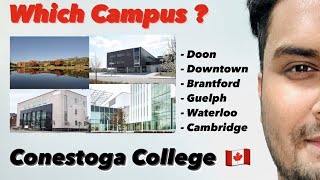 Which Campus to choose  Conestoga College  Doon Brantford Waterloo Guelph Cambridge  Canada [upl. by Macario509]