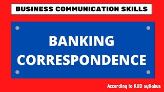 Banking Correspondence  Business Communication Skills  BCom SEMESTER 2  KUD Syllabus [upl. by Mccready174]