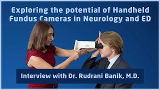 Exploring the potential of Handheld Fundus Cameras in Neurology and ED with Dr Rudrani Banik MD [upl. by Norej]