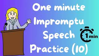 1 minute impromptu speech practice 10 [upl. by Myranda]