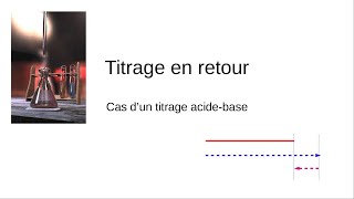 Titrage en retour  cas dun titrage acidobasique [upl. by Kosey839]