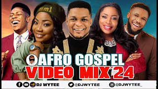 AFRO GOSPEL PATRY VIDEO MIX 2024 l GOSPEL VIDEO DJ WYTEE MERCY CHINWO MOSES BLISS [upl. by Kcinom]