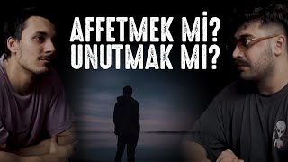 Affetmek mi Unutmak mı  İlişkiler Podcast [upl. by Anirok]