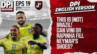 THIS IS NOT BRAZIL CAN VINI OR RAPINHA FILL NEYMARS SHOES  DPI ENGLISH VERSION  EPS 19 [upl. by Ennirac]