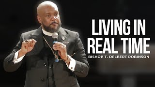 Sunday Morning Worship Rebroadcast Bishop T Delbert Robinson quotLiving in Real Timequot [upl. by Maxama]