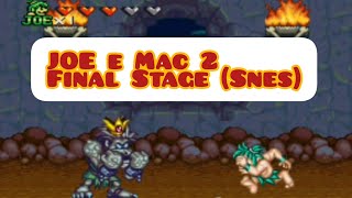 Joe e Mac 2  Final Stage Snes [upl. by Atiana]