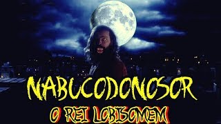 Nabucodonosor o Lobisomem da Biblia ORicoelazaro [upl. by Eurd492]