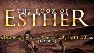 Esther 3  Haman’s Conspiracy Against the Jews [upl. by Veleda]