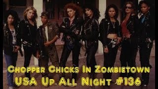 Up All Night Review 136 Chopper Chicks In Zombietown [upl. by Esac300]