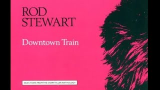 Downtown Train  Rod Stewart  1990 [upl. by Minton]