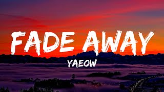 yaeow  Fade Away Losing You Lyrics [upl. by Ennairak923]