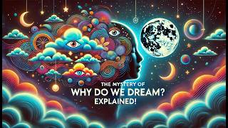 The Mystery of Why We Dream Explained DreamsSleepScienceDreamTheoryNeurologyPsychology [upl. by Caldwell]