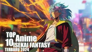 10 Anime IsekaiFantasy Baru 2024  Rekomendasi Anime Isekai Fantasi Terbaru [upl. by Trebleda518]