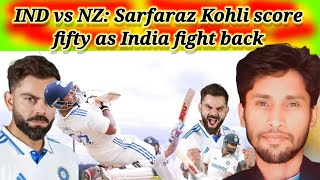 IND vs NZ Sarfaraz Kohli score fifty as India fight back indvsnz sarfarazkhan teamindia [upl. by Aisatnaf]