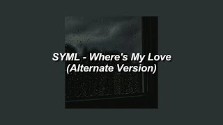 SYML  Wheres My Love Alternate Version Slowed  Lyrics [upl. by Htiel]