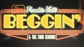 Frankie Valli amp The Four Seasons  Beggin Official Lyric Video [upl. by Atnad863]