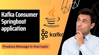 Kafka Consumer Spring Boot Application  Implement Java Consumer in 2 Minutes [upl. by Sowell]