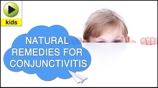 Kids Health Conjunctivitis  Natural Home Remedies for Conjunctivits [upl. by Coopersmith]