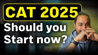 CAT 2025 preparation advice  Can you start the preparation now  MBA Preparation Guide [upl. by Cassella]