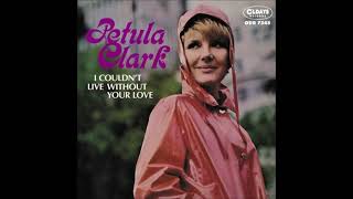 Petula Clark  I Couldnt Live Without Your Love 1966 [upl. by Gnouhc633]