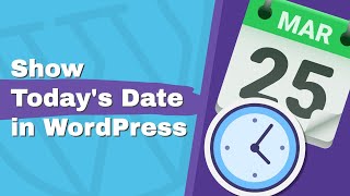 How to Display Today’s Date in WordPress with or Without a Plugin [upl. by Aivlis531]