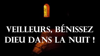 Veilleurs bénissez Dieu dans la nuit [upl. by Bourn]