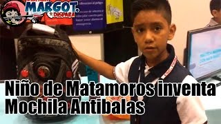 Niño de Matamoros inventa Mochila Antibalas [upl. by Lalat]