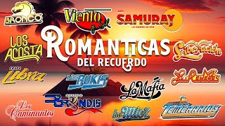 GRUPERAS VIEJITAS MIX 80S 90S ROMANTICAS  LOS TEMERARIOS BUKIS CAMINANTES YONICS ACOSTA BRONCO [upl. by Reinhard]