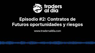 Episodio 2 Contratos de futuros oportunidades y riesgos [upl. by Warner279]