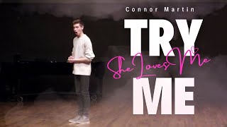 Connor Martin  Try Me She Loves Me [upl. by Yartnoed]