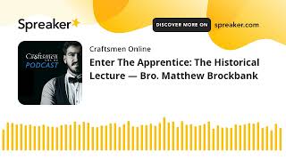 Enter The Apprentice The Historical Lecture — Bro Matthew Brockbank [upl. by Etnaled]