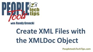 Create XML Files with the PeopleCode XMLDoc Object [upl. by Novoj]