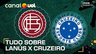 LANÚS X CRUZEIRO ONDE ASSISTIR TRANSMISSÃO AO VIVO E HORÁRIO PELA COPA SULAMERICANA [upl. by Eberle374]