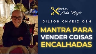 MANTRA PARA VENDER COISAS ENCALHADAS segundo gilson cheid oen [upl. by Edlyn352]