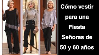 COMO VESTIR PARA FIESTAS SEÑORAS DE 50 Y 60 AÑOS OUTFITS DE FIESTA PARA MUJERES DE 50 Y 60 AÑOS [upl. by Lilybelle]