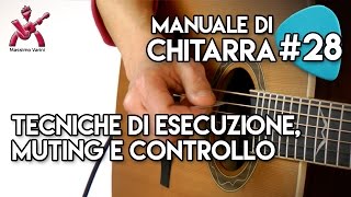 Lezione 28  tecniche di esecuzione Muting e controllo  Nuovo Manuale di Chitarra Varini [upl. by Sneve]