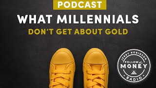 What Millennials Dont Get About Gold  Jerry Robinson [upl. by Abrahamsen299]