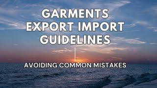 Complete Guide to Importing Garments  Avoiding Common Mistakes [upl. by Jeri]