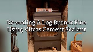 ReSealing A Wood Burner Flue Vitcas Fire Cement For Wood Burning Stove Fire Home DIY [upl. by Shay]