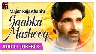 Saabka Mashooq  Best of Major Rajasthani  Popular Punjabi Audio Songs  Nav Punjabi [upl. by Naiva700]