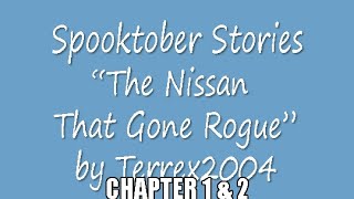 Spooktober Stories The Nissan That Gone Rogue Chapters 1 amp 2 by Terrex2004 [upl. by Ecirtram]