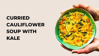 Curried Cauliflower Soup with Kale [upl. by Aicnilav]