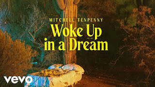 Mitchell Tenpenny  Woke Up in a Dream Official Audio [upl. by Driscoll527]