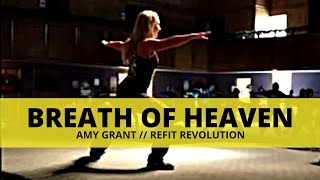 quotBreath of Heavenquot  Amy Grant  Worship and Workout Cooldown  REFIT® Revolution [upl. by Novaj]