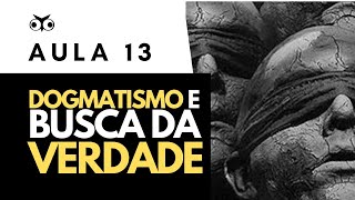 Dogmatismo e busca da verdade  Introdução Geral à Filosofia  Prof Vitor Lima  Aula 13 [upl. by Timothea]