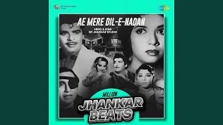 Ae Mere DilENadan  Million Jhankar Beats [upl. by Philbo]