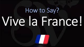 How to Pronounce Vive la France CORRECTLY [upl. by Yezdnil316]