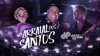 DISCOPRAISE  No Arraial dos Santos Ao Vivo [upl. by Bael629]